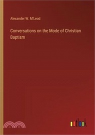 Conversations on the Mode of Christian Baptism