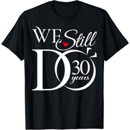 We Still Do 30 Years Funny Couple 30Th Wedding Anniversary T-Shirt