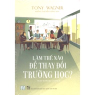 Tony Wagner Books - How to change schools? (How Schools Change)