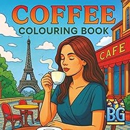 Coffee Colouring Book – Relax, Sip, and Colour Your Way Through 55 Beautiful Coffee Moments With 55 