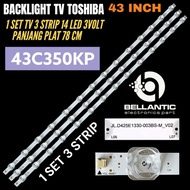 TOSHIBA 43 INCH LED TV BACKLIGHT 43 C350KP TOSHIBA LED TV BACKLIGHT