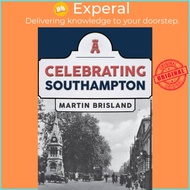[English - 100% Original] - Celebrating Southampton by Martin Brisland (UK edition, paperback)