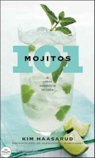 101 Mojitos and Other Muddled Drinks