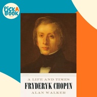Fryderyk Chopin : A Life and Times by Dr Alan Walker (paperback)