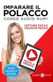 Imparare il polacco - Lettura Facile - Ascolto Facile - Testo a Fronte: Corso Audio, Num. 1 Polyglot Planet