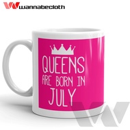 Custom Mug, Custom Printed Glass, Unique Mug, Birthday Gift Mug, July Month Queens Are Born In July 
