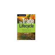 [Wiley] The Trade Lifecycle - Behind The Scenes Of The Trading Process 2E