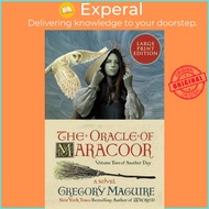 The Oracle of Maracoor - A Novel by Gregory Maguire (US edition, paperback)