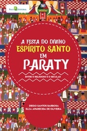 A Festa do Divino Espírito Santo em Paraty Diego Santos Barbosa