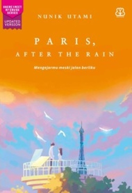 Paris After the Rain: Mengejarmu Meski Jalan Berliku - Nunik Utami