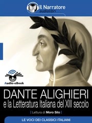 Dante Alighieri e la letteratura italiana del XIII secolo (Audio-eBook) AA. VV.