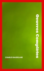 Charles Baudelaire: Oeuvres Complètes Charles Baudelaire