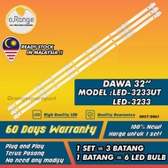 LED-3233UT / LED-3233 DAWA 32" LED TV BACKLIGHT(LAMPU TV) DAWA 32 INCH LED TV BACKLIGHT LED3233UT