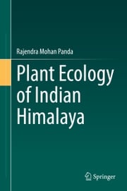 Plant Ecology of Indian Himalaya Rajendra Mohan Panda