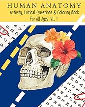 Human Anatomy Activity, Critical Questions & Coloring Book For All Ages VL1: Puzzles, Coloring & Qui