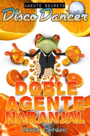 Agente Secreto Disco Dancer: Doble Agente Naranjal Scott Gordon