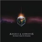 Angels And Airwaves / We Don’t Need To Whisper