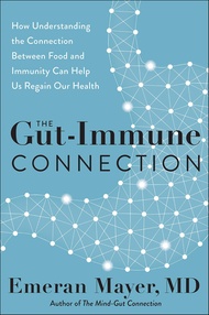 The Gut-Immune Connection: How Understanding the Connection Between Food and Immunity Can Help Us Re