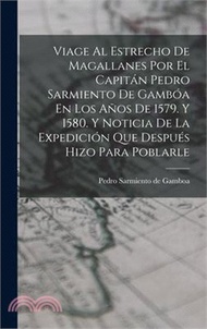 205320.Viage Al Estrecho De Magallanes Por El Capitán Pedro Sarmiento De Gambóa En Los Años De 1579. Y 1580. Y Noticia De La Expedición Que Después Hizo Para