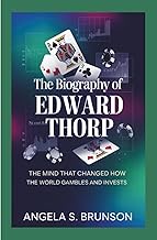 The biography of Edward Thorp: The Mind That Changed How the World Gambles and Invests
