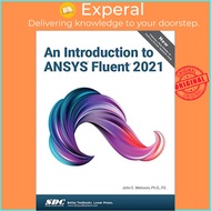 An Introduction to ANSYS Fluent 2021 by John E. Matsson (UK edition, paperback)