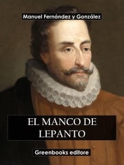 El manco de Lepanto Manuel Fernández y González