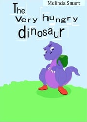 The Very Hungry Dinosaur Melinda Smart