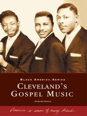 Cleveland's Gospel Music Frederick Burton