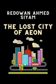 The Lost City of Aeon Redowan Ahmed Siyam