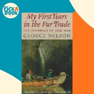 My First Years in the Fur Trade : The Journals of 1802-1804 by George Nelson (paperback)