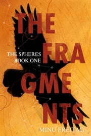 The Fragments, The Spheres - Book One Minu Freitag