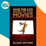 Save the Cat! Goes to the Movies : The Screenwriter's Guide to Every Story Ever  by Blake Snyder (US
