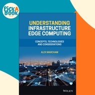 Understanding Infrastructure Edge Computing : Concepts, Technologies, and Consid by Alex Marcham (US