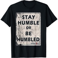 Stay Humble Or Be Humble Funny Sarcastic Quote Cotton Tee