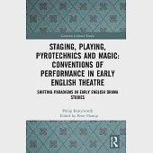 Staging, Playing, Pyrotechnics and Magic: Conventions of Performance in Early English Theatre: Shifting Paradigms in Early English Drama Studies