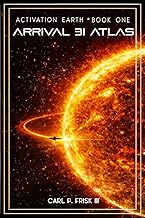 Activation Earth - First Edition: Arrival 3I/Atlas (Activation Earth Trilogy)