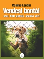 Vendesi bontà! Cani, finte gabbie, abusivi veri Cosimo Lentini