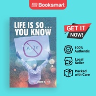 Life Is So . . . You Know - Paperback - English - 9781546207214
