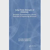 Long-Term Strength of Materials: Reliability Assessment and Lifetime Prediction of Engineering Structures