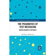 The Pragmatics of Text Messaging : Making Meaning in Messages by Michelle A. McSweeney (UK edition, paperback)