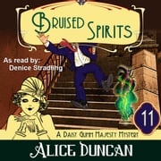 Bruised Spirits (A Daisy Gumm Majesty Mystery, Book 11) Alice Duncan