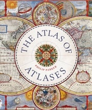 The Atlas of Atlases Philip Parker