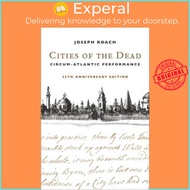 Cities of the Dead : Circum-Atlantic Performance by Joseph Roach (US edition, paperback)
