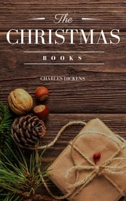 Charles Dickens: The Christmas Books Charles Dickens
