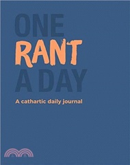 One Rant a Day: A Cathartic Daily Journal