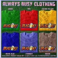 BUGOK HIGH QUALITY UNISEX TSHIRT ◐ ◩