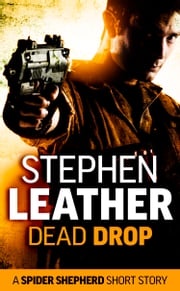 Dead Drop (A Spider Shepherd Short Story) Stephen Leather