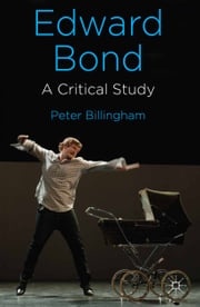 Edward Bond: A Critical Study P. Billingham