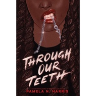 Through Our Teeth by Pamela N. Harris