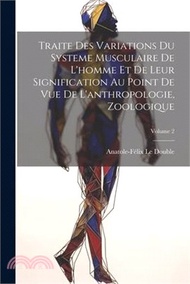 73640.Traite Des Variations Du Systeme Musculaire De L'homme Et De Leur Signification Au Point De Vue De L'anthropologie, Zoologique; Volume 2